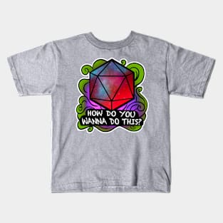 How do You wanna Do This? Kids T-Shirt